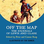 Off the map: the journals of Lewis and Clark cover image