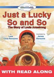 Just a lucky so and so: the story of Louis Armstrong cover image