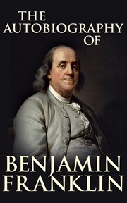 The autobiography of Benjamin Franklin cover image