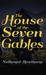 The house of seven gables: a romance cover image