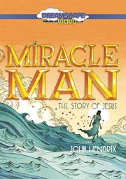 Miracle man : the story of Jesus cover image