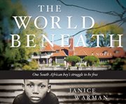 The world beneath : a novel cover image