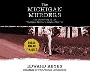 The Michigan murders: the true story of the Ypsilanti Ripper's reign of terror cover image