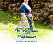 The reluctant highlander. A Highland Romance cover image