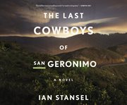 The Last Cowboys of San Geronimo : A Novel cover image
