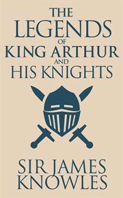 The Legends of King Arthur and His Knights cover image