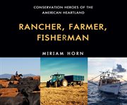 Rancher, farmer, fisherman : conservation heroes of the American heartland cover image