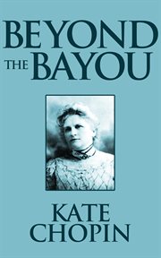 Beyond the bayou cover image