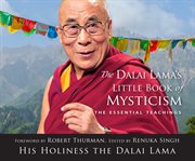 The Dalai Lama's little book of mysticism : the essential teachings cover image