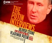 The Putin interviews : Oliver Stone interviews Vladimir Putin