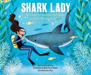 Shark lady : the true story of how Eugenie Clark became the ocean's most fearless scientist cover image