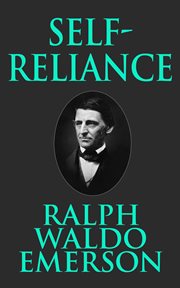 Self-reliance : the wisdom of Ralph Waldo Emerson as inspiration for daily living cover image
