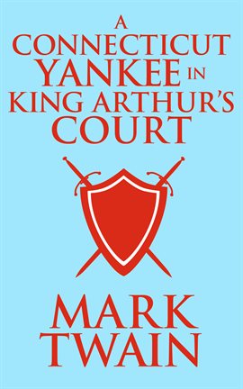 A Connecticut Yankee in King Arthur #39 s Court Ebook by Mark Twain hoopla