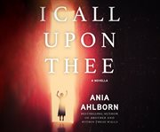 I Call Upon Thee : A Novella cover image
