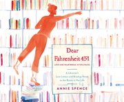 Dear Fahrenheit 451 : love and heartbreak in the stacks : a librarian's love letters and breakup notes to the books in her life cover image