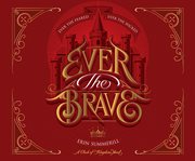 Ever the brave : a Clash of kingdoms novel cover image