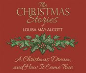 A Christmas dream, and how it came true cover image