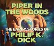 Philip K. Dick : piper in the woods cover image