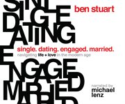 Single, dating, engaged, married : navigating life and love in the modern age cover image