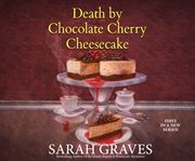 Death by Chocolate Cherry Cheesecake : Death by Chocolate Mystery Series, Book 1 cover image