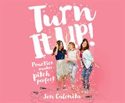 Turn it up! : practice makes pitch perfect cover image