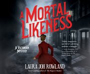 A Mortal Likeness : Victorian Mystery Series, Book 2 cover image