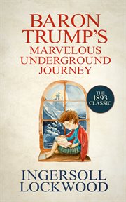 Baron Trump's marvelous underground journey cover image