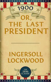 1900 : or, The last president cover image
