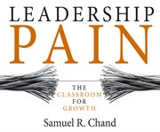 Leadership pain : the classroom for growth cover image