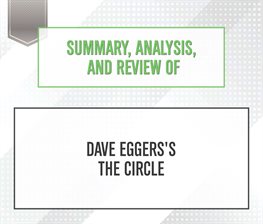 Cover image for Summary, Analysis, and Review of Dave Eggers's The Circle