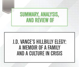 Cover image for Summary, Analysis, and Review of J.D. Vance's Hillbilly Elegy: A Memoir of a Family and a Culture