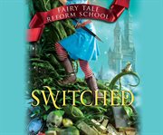 Switched : Fairy Tale Reform School Series, Book 4 cover image