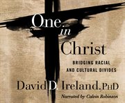 One in christ. Bridging Racial & Cultural Divides cover image