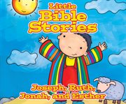 Little bible stories: joseph, ruth, jonah, and esther cover image