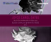 Black Dahlia & White Rose : stories cover image