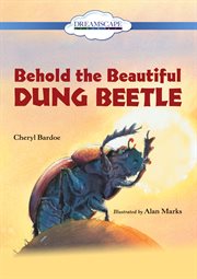 Behold the Beautiful Dung Beetle