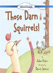 Those Darn Squirrels! Those Darn Squirrels!
