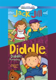 Jack and jill; & diddle, diddle, dumpling cover image