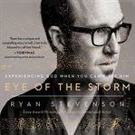 Eye of the storm: experiencing god when you can't see him cover image