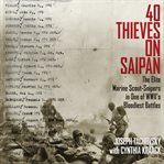 40 thieves on saipan: the elite marine scout-snipers in one of wwii's bloodiest battles cover image