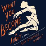 What you become in flight : a memoir cover image