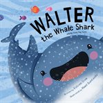 Walter the whale shark: and his teeny tiny teeth cover image