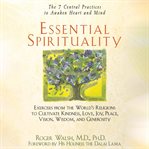 Essential spirituality: the 7 central practices to awaken heart and mind cover image