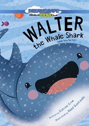 Walter the whale shark: and his teeny tiny teeth. And His Teeny Tiny Teeth cover image