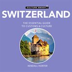 Switzerland - culture smart!: the essential guide to customs & culture cover image