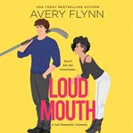Loud mouth : a hot romantic comedy cover image