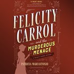 Felicity carrol and the murderous menace: a felicity carrol mystery cover image
