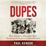 Dupes : how America's adversaries have manipulated progressives for a century cover image