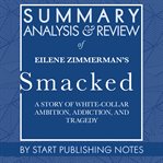 Summary, analysis, and review of eilene zimmerman's smacked: a story of white-collar ambition, ad cover image