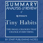 Summary, analysis, and review of bj fogg's tiny habits cover image